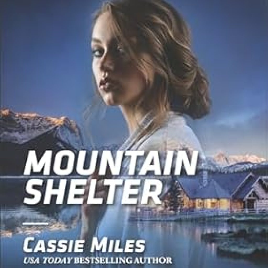 Unraveling Secrets in the Wilderness: A Compelling Review of Mountain Shelter (Harlequin Intrigue Book 1682) Unraveling Secrets in the Wilderness: A Compelling Review of Mountain Shelter (Harlequin Intrigue Book 1682)