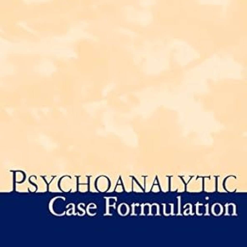 Unlocking Deep Insights: A Comprehensive Review of Psychoanalytic Case Formulation Unlocking Deep Insights: A Comprehensive Review of Psychoanalytic Case Formulation