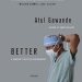 Transform Your Perspective on Excellence: A Compelling Review of Better: A Surgeon’s Notes on Performance Transform Your Perspective on Excellence: A Compelling Review of Better: A Surgeon’s Notes on Performance