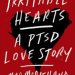 An Emotional Journey of Healing: A Review of Irritable Hearts: A PTSD Love Story An Emotional Journey of Healing: A Review of Irritable Hearts: A PTSD Love Story