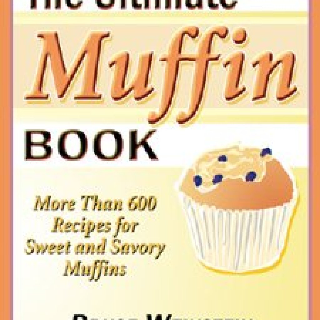 Discover Deliciousness: A Comprehensive Review of The Ultimate Muffin Book: More Than 600 Recipes for Sweet and Savory Muffins (Ultimate Cookbooks) Discover Deliciousness: A Comprehensive Review of The Ultimate Muffin Book: More Than 600 Recipes for Sweet and Savory Muffins (Ultimate Cookbooks)