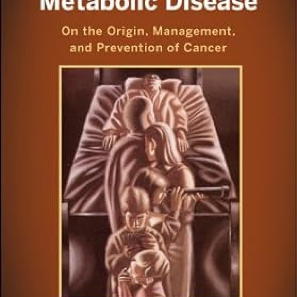 Discover Profound Insights: A Comprehensive Review of ‘Cancer as a Metabolic Disease: On the Origin, Management, and Prevention of Cancer’ Discover Profound Insights: A Comprehensive Review of ‘Cancer as a Metabolic Disease: On the Origin, Management, and Prevention of Cancer’