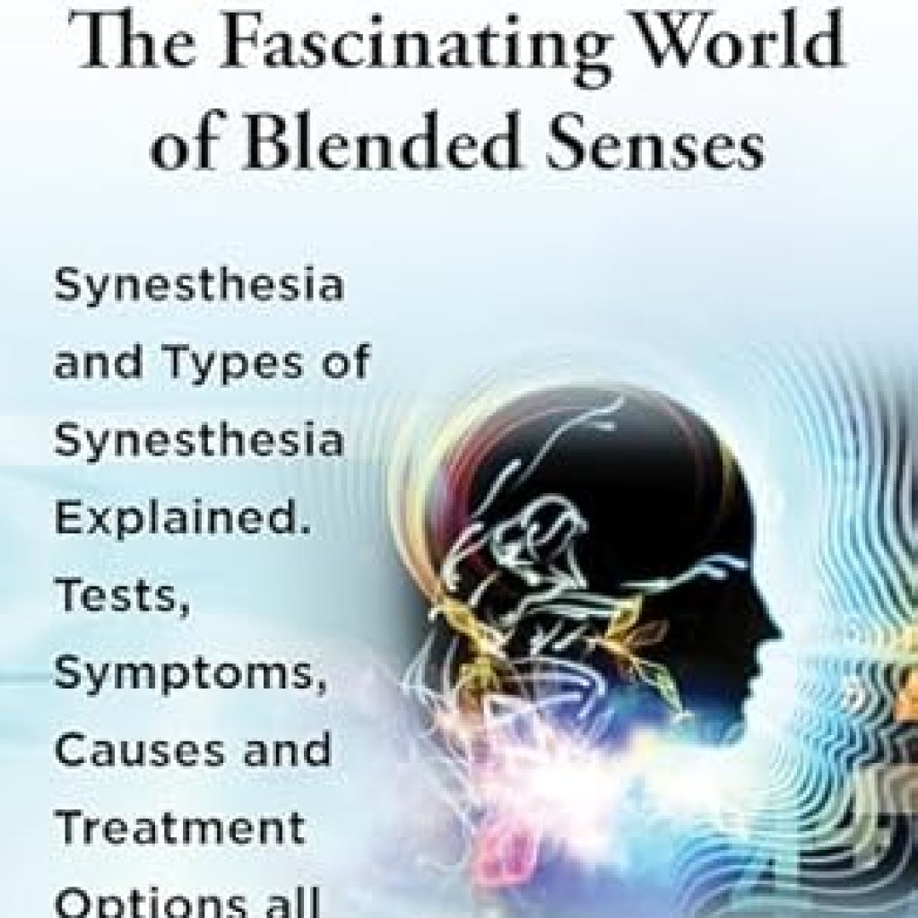 Unlock the Secrets of Your Senses: A Comprehensive Review of ‘Synesthesia: The Fascinating World of Blended Senses’ – Explore Types, Tests, Symptoms, Causes, and Treatment Options! Unlock the Secrets of Your Senses: A Comprehensive Review of ‘Synesthesia: The Fascinating World of Blended Senses’ – Explore Types, Tests, Symptoms, Causes, and Treatment Options!