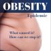 Must-Read Insights Revealed in The Obesity Epidemic: What Caused It? How Can We Stop It? Must-Read Insights Revealed in The Obesity Epidemic: What Caused It? How Can We Stop It?