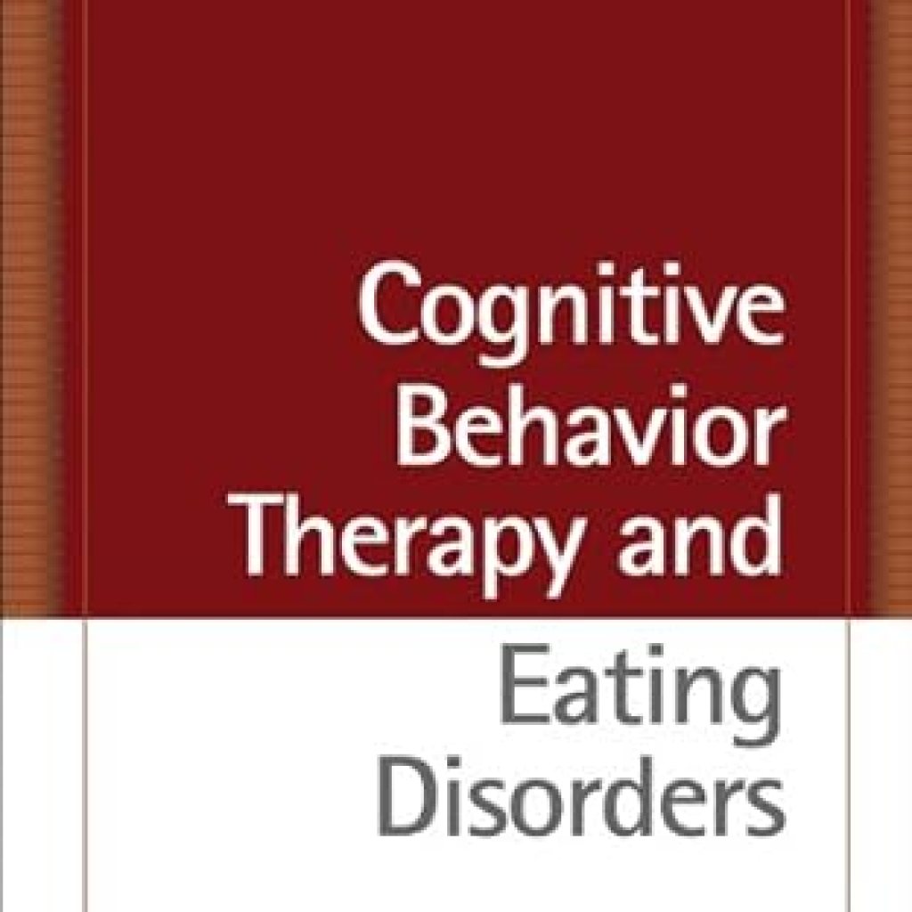 Transform Your Relationship with Food: A Comprehensive Review of Cognitive Behavior Therapy and Eating Disorders Transform Your Relationship with Food: A Comprehensive Review of Cognitive Behavior Therapy and Eating Disorders