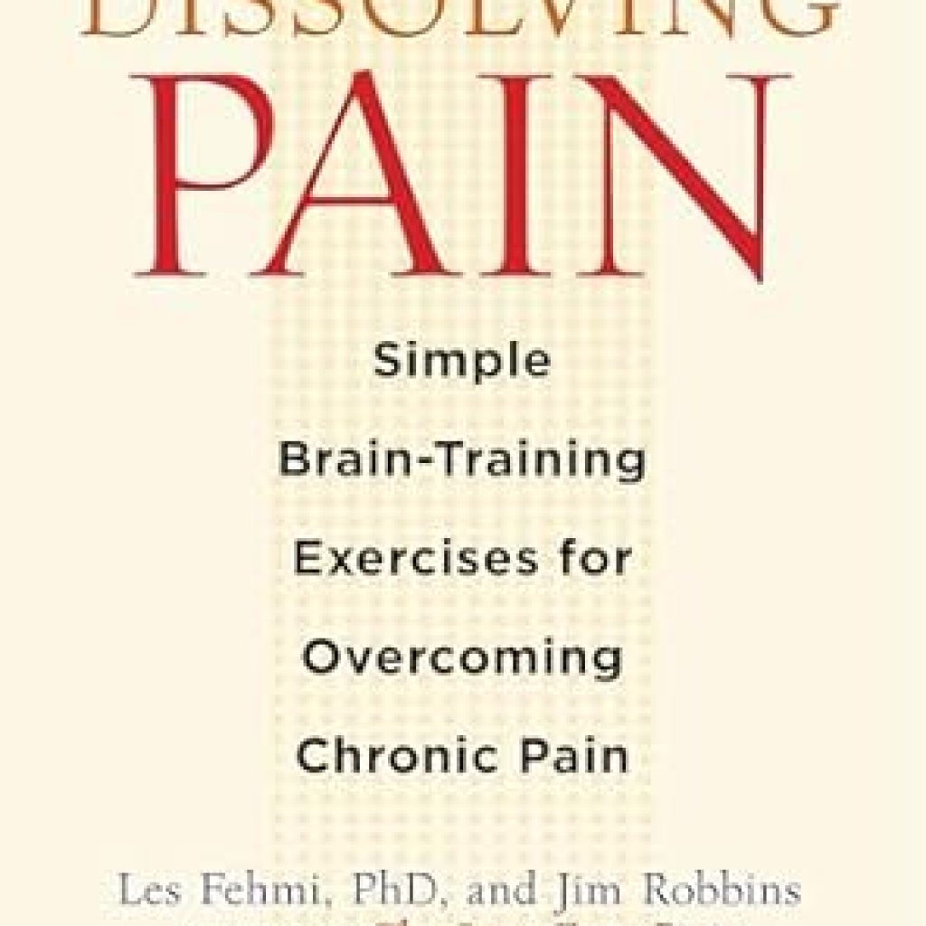 Transform Your Life: A Comprehensive Review of ‘Dissolving Pain: Simple Brain-Training Exercises for Overcoming Chronic Pain’ Transform Your Life: A Comprehensive Review of ‘Dissolving Pain: Simple Brain-Training Exercises for Overcoming Chronic Pain’
