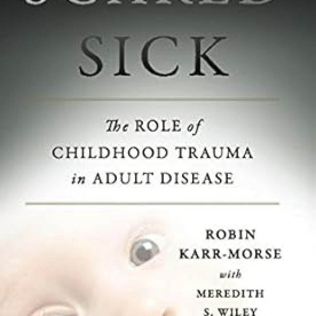 Discover the Alarming Connection: A Compelling Review of ‘Scared Sick: The Role of Childhood Trauma in Adult Disease’ Discover the Alarming Connection: A Compelling Review of ‘Scared Sick: The Role of Childhood Trauma in Adult Disease’