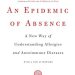Discover the Groundbreaking Insights in ‘An Epidemic of Absence: A New Way of Understanding Allergies and Autoimmune Diseases’ – A Must-Read for Health Enthusiasts! Discover the Groundbreaking Insights in ‘An Epidemic of Absence: A New Way of Understanding Allergies and Autoimmune Diseases’ – A Must-Read for Health Enthusiasts!