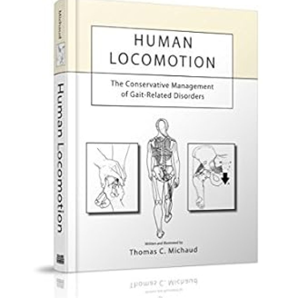 Transform Your Understanding of Movement: A Comprehensive Review of Human Locomotion: The Conservative Management of Gait-Related Disorders Transform Your Understanding of Movement: A Comprehensive Review of Human Locomotion: The Conservative Management of Gait-Related Disorders
