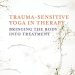 Transform Your Healing Journey: A Comprehensive Review of Trauma-Sensitive Yoga in Therapy: Bringing the Body into Treatment Transform Your Healing Journey: A Comprehensive Review of Trauma-Sensitive Yoga in Therapy: Bringing the Body into Treatment