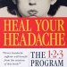 Discover the Secrets to Pain Relief: A Comprehensive Review of Heal Your Headache: The 1-2-3 Program for Taking Charge of Your Pain Discover the Secrets to Pain Relief: A Comprehensive Review of Heal Your Headache: The 1-2-3 Program for Taking Charge of Your Pain