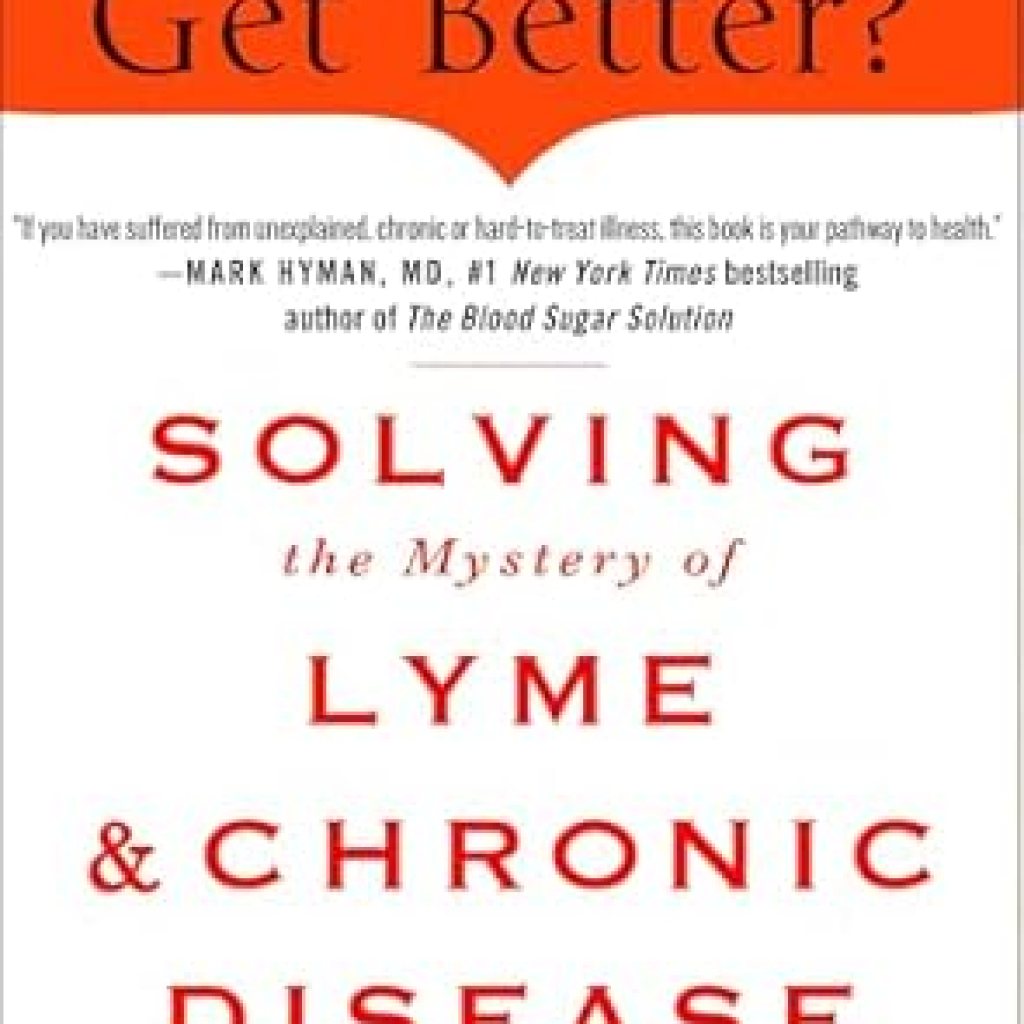Discover the Secrets to Healing: A Comprehensive Review of ‘Why Can’t I Get Better?: Solving the Mystery of Lyme & Chronic Disease’ Discover the Secrets to Healing: A Comprehensive Review of ‘Why Can’t I Get Better?: Solving the Mystery of Lyme & Chronic Disease’