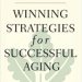 Discover the Secrets to Thriving in Your Golden Years: A Review of Winning Strategies for Successful Aging (Yale University Press Health & Wellness) Discover the Secrets to Thriving in Your Golden Years: A Review of Winning Strategies for Successful Aging (Yale University Press Health & Wellness)