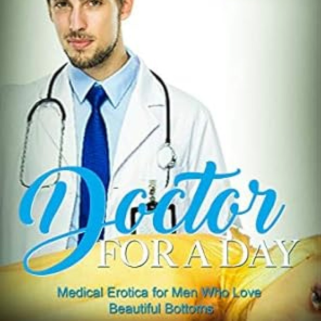 Unveiling Desire: A Captivating Review of Doctor for a Day: Medical Erotica for Men Who Love Beautiful Bottoms (Professional Perverts Book 2) Unveiling Desire: A Captivating Review of Doctor for a Day: Medical Erotica for Men Who Love Beautiful Bottoms (Professional Perverts Book 2)