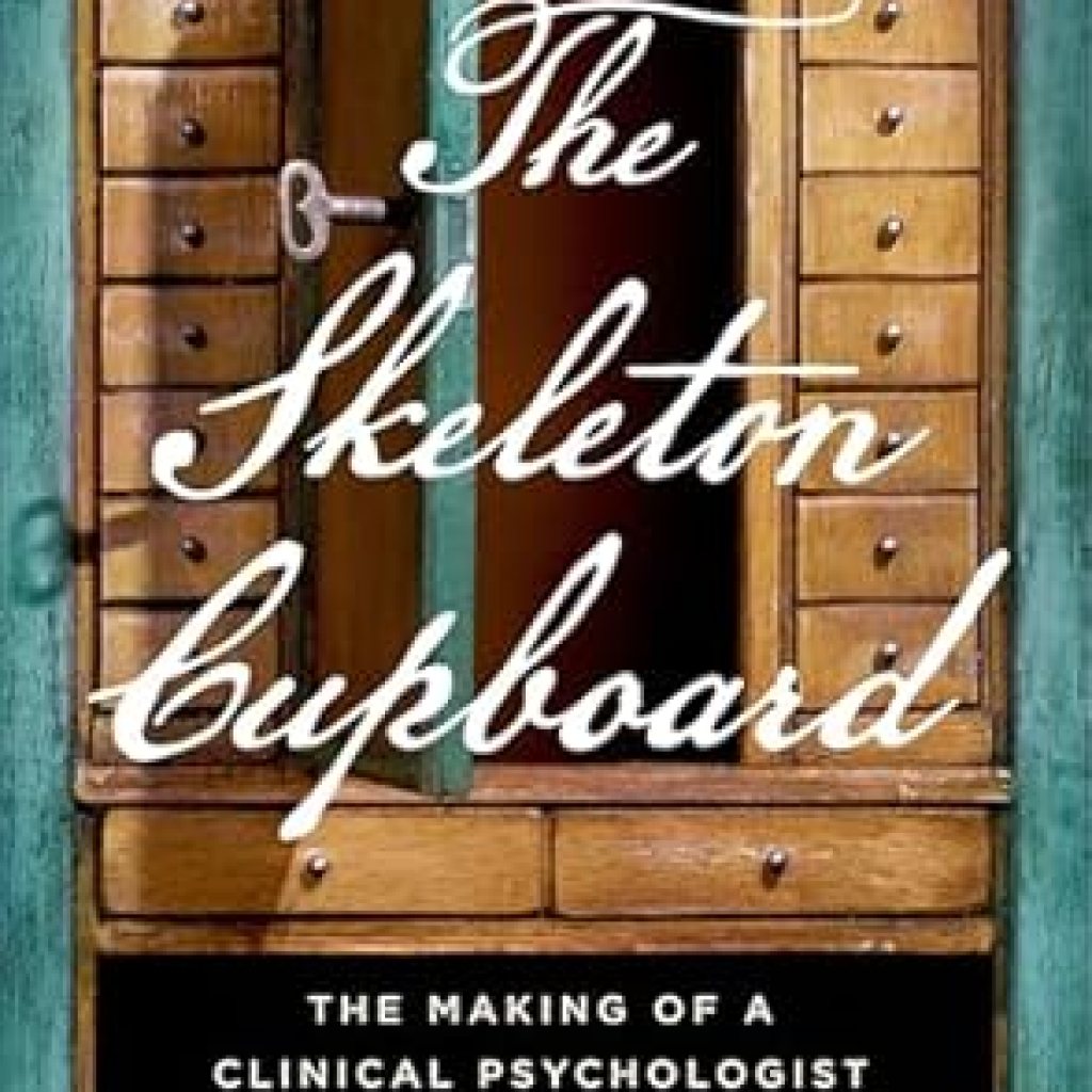 An Insightful Journey into the Mind: A Review of The Skeleton Cupboard: The Making of a Clinical Psychologist An Insightful Journey into the Mind: A Review of The Skeleton Cupboard: The Making of a Clinical Psychologist