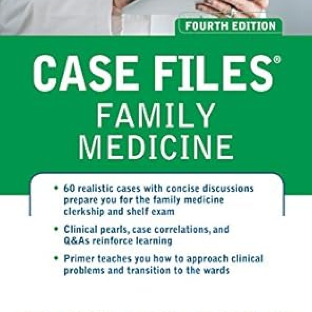 Essential Insights: A Comprehensive Review of Case Files Family Medicine, Fourth Edition Essential Insights: A Comprehensive Review of Case Files Family Medicine, Fourth Edition