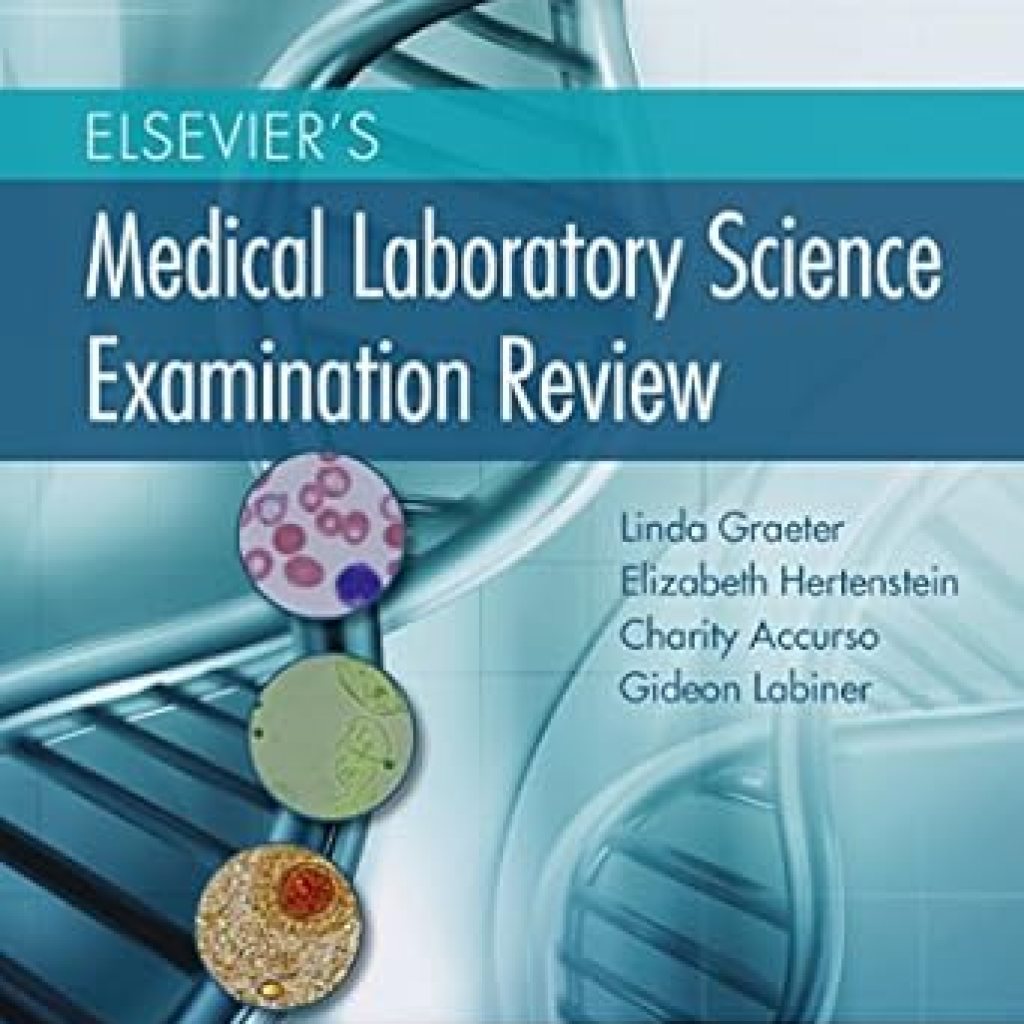 Essential Insights: A Comprehensive Review of Elsevier’s Medical Laboratory Science Examination Review Essential Insights: A Comprehensive Review of Elsevier’s Medical Laboratory Science Examination Review