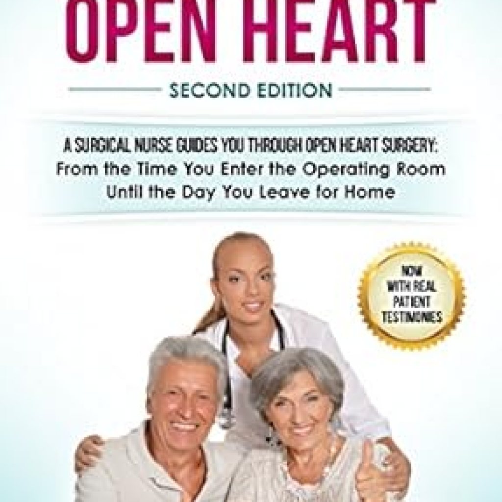 Essential Guide for Patients: Surgery Open Heart: A Surgical Nurse Guides You Through Open Heart Surgery (Aortic Valve, Mitral Valve, Coronary Artery Bypass, Aortic Aneurysm, Myxoma, CABG, TAVR, ASD, VSD) Essential Guide for Patients: Surgery Open Heart: A Surgical Nurse Guides You Through Open Heart Surgery (Aortic Valve, Mitral Valve, Coronary Artery Bypass, Aortic Aneurysm, Myxoma, CABG, TAVR, ASD, VSD)