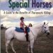 Discover the Life-Changing Impact: Special Needs, Special Horses: A Guide to the Benefits of Therapeutic Riding (Practical Guide Book 4) Discover the Life-Changing Impact: Special Needs, Special Horses: A Guide to the Benefits of Therapeutic Riding (Practical Guide Book 4)