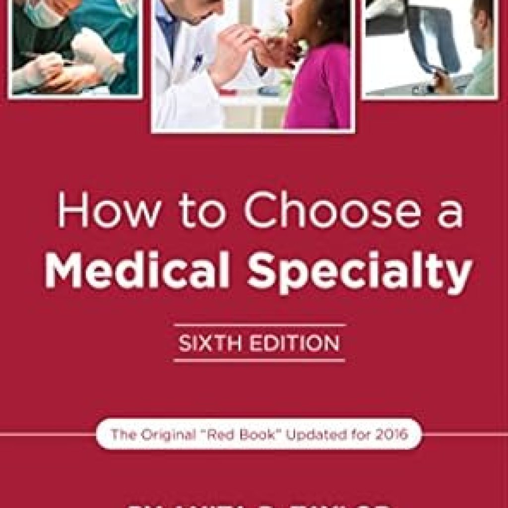 Essential Guide to Your Medical Career: A Comprehensive Review of ‘How to Choose a Medical Specialty: Sixth Edition’ Essential Guide to Your Medical Career: A Comprehensive Review of ‘How to Choose a Medical Specialty: Sixth Edition’