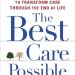 Discover Life-Changing Insights in This Thought-Provoking Review of The Best Care Possible: A Physician’s Quest to Transform Care Through the End of Life Discover Life-Changing Insights in This Thought-Provoking Review of The Best Care Possible: A Physician’s Quest to Transform Care Through the End of Life