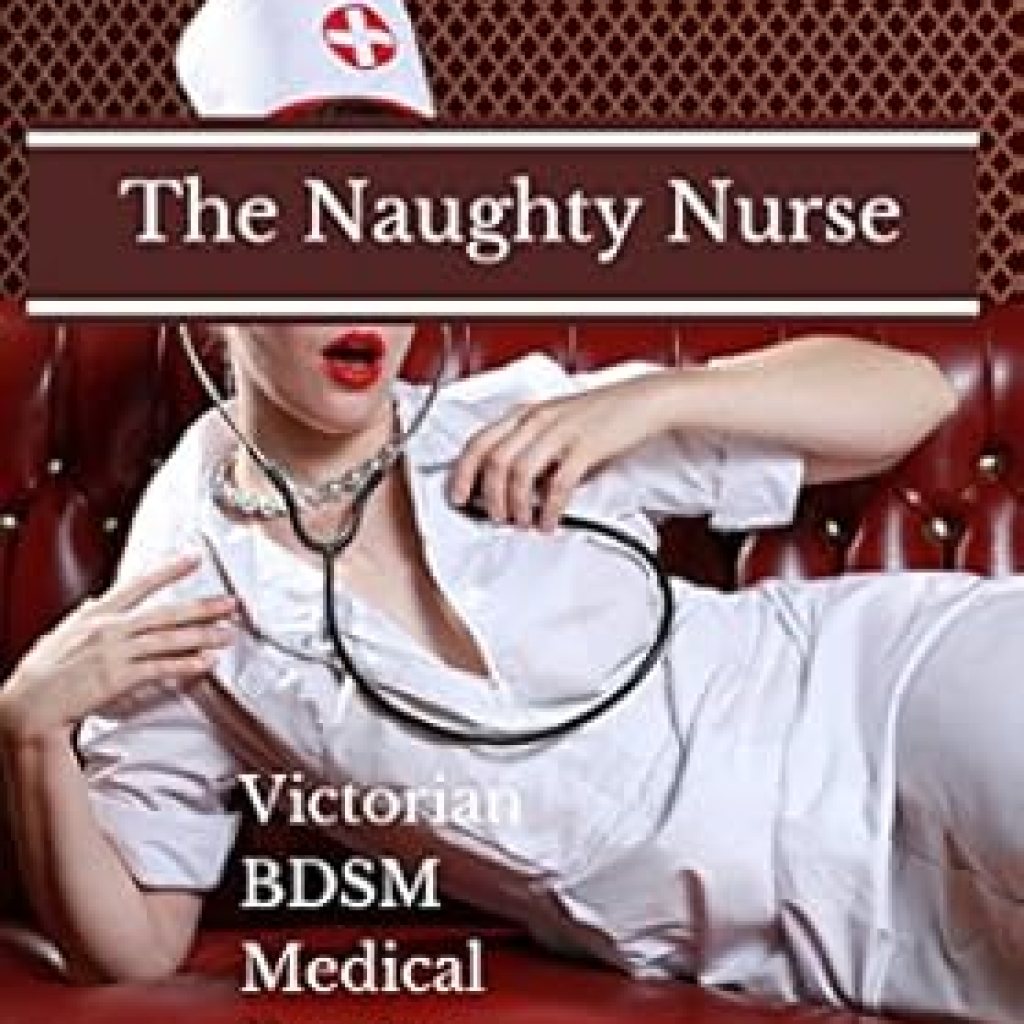Unveiling Desire: A Captivating Review of The Naughty Nurse: A Victorian BDSM Medical Examination Erotic Story (Dr. Hornington’s Private Practice Book 1) Unveiling Desire: A Captivating Review of The Naughty Nurse: A Victorian BDSM Medical Examination Erotic Story (Dr. Hornington’s Private Practice Book 1)