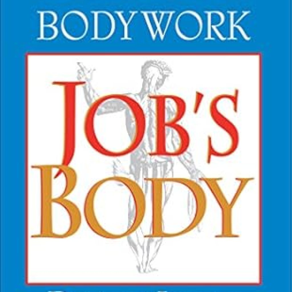 Transform Your Healing Practice: A Comprehensive Review of Job’s Body: A Handbook for Bodywork Transform Your Healing Practice: A Comprehensive Review of Job’s Body: A Handbook for Bodywork