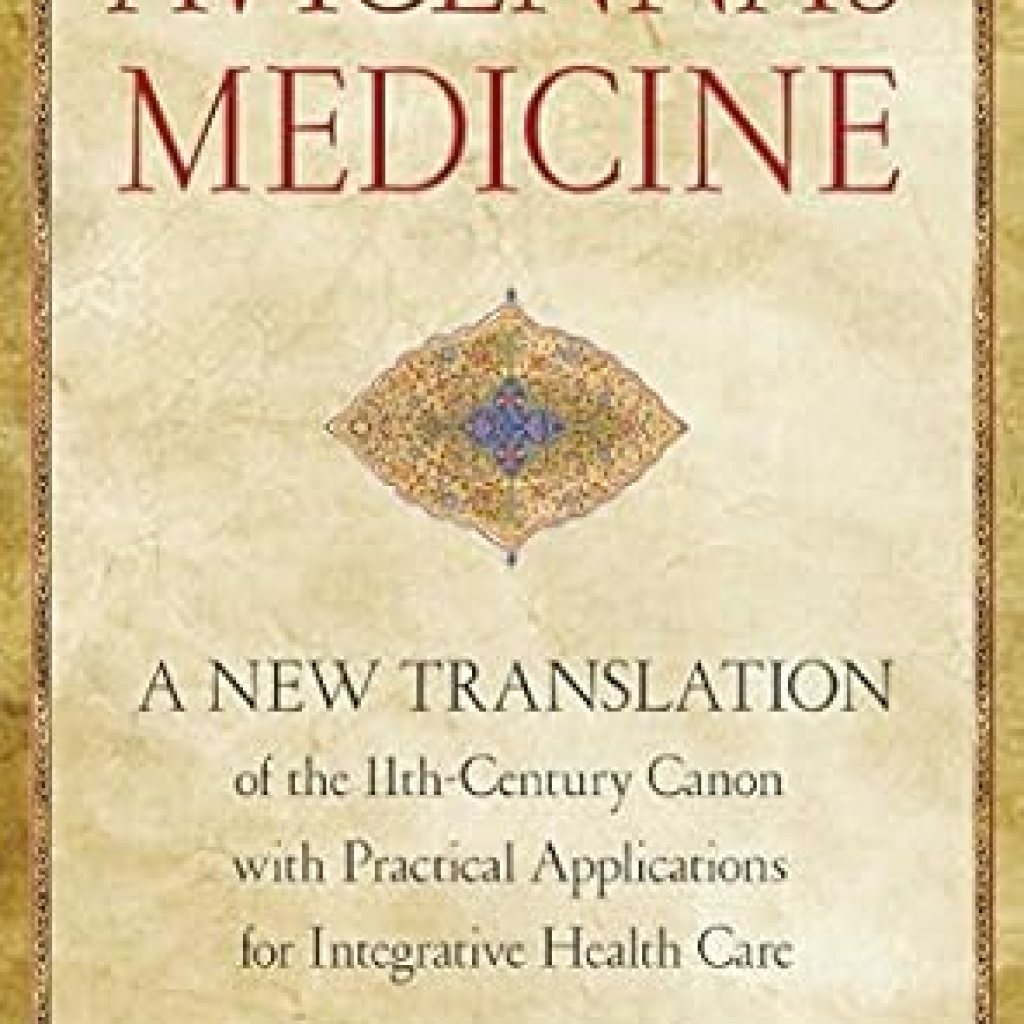 Discover Timeless Wisdom: Avicenna’s Medicine: A New Translation of the 11th-Century Canon with Practical Applications for Integrative Health Care Discover Timeless Wisdom: Avicenna’s Medicine: A New Translation of the 11th-Century Canon with Practical Applications for Integrative Health Care