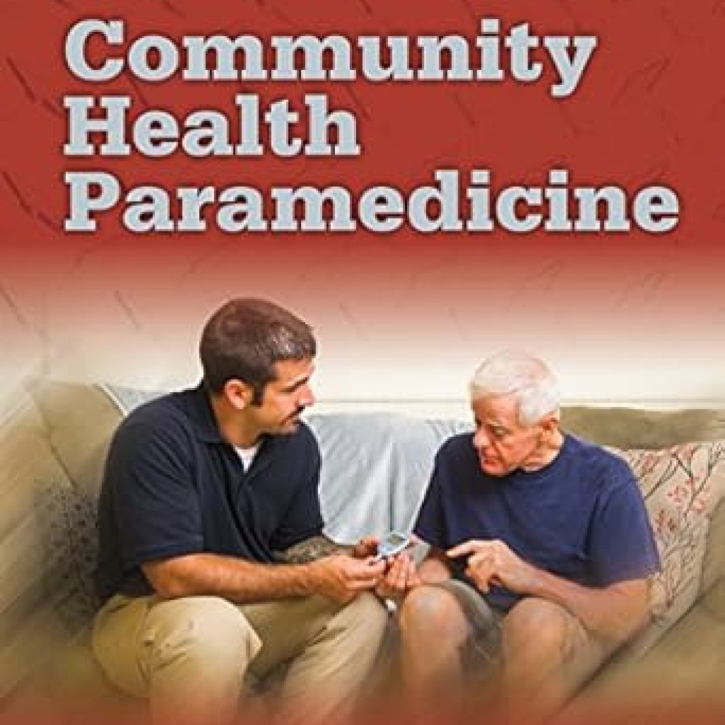 Transforming Emergency Care: A Comprehensive Review of Community Health Paramedicine (Navigate 2 Advantage Access) Transforming Emergency Care: A Comprehensive Review of Community Health Paramedicine (Navigate 2 Advantage Access)