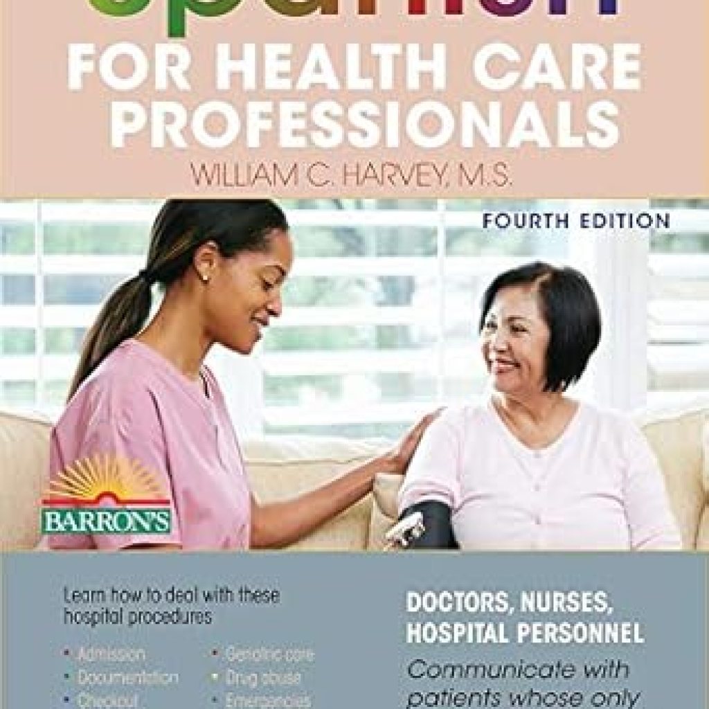 Essential Resource: Spanish for Health Care Professionals (Barron’s Foreign Language Guides) Fourth Edition – A Must-Have for Medical Practitioners! Essential Resource: Spanish for Health Care Professionals (Barron’s Foreign Language Guides) Fourth Edition – A Must-Have for Medical Practitioners!