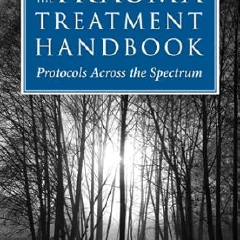 Essential Guide for Healing: A Comprehensive Review of The Trauma Treatment Handbook: Protocols Across the Spectrum (Norton Professional Books) Essential Guide for Healing: A Comprehensive Review of The Trauma Treatment Handbook: Protocols Across the Spectrum (Norton Professional Books)