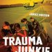 Unforgettable Insights: A Review of *Trauma Junkie: Memoirs of an Emergency Flight Nurse* Unforgettable Insights: A Review of *Trauma Junkie: Memoirs of an Emergency Flight Nurse*