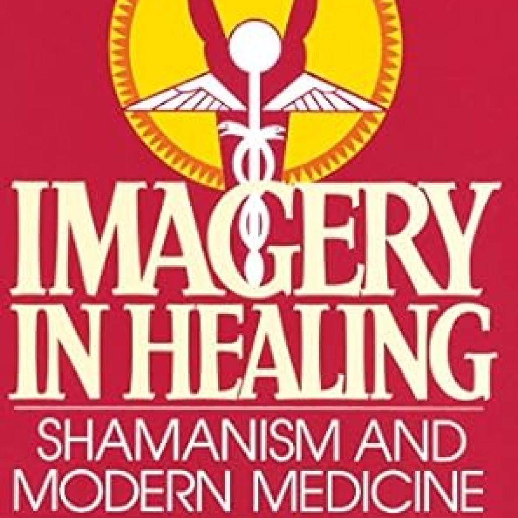 Discover the Transformative Power of Healing: A Review of ‘Imagery in Healing: Shamanism and Modern Medicine’ Discover the Transformative Power of Healing: A Review of ‘Imagery in Healing: Shamanism and Modern Medicine’
