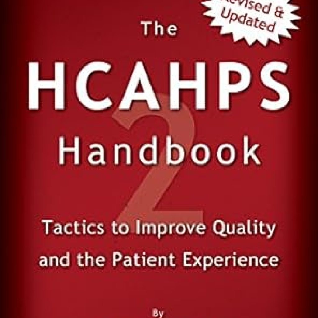 Discover Proven Strategies in ‘The HCAHPS Handbook 2: Tactics to Improve Quality and the Patient Experience’ – A Must-Read Review for Healthcare Professionals! Discover Proven Strategies in ‘The HCAHPS Handbook 2: Tactics to Improve Quality and the Patient Experience’ – A Must-Read Review for Healthcare Professionals!