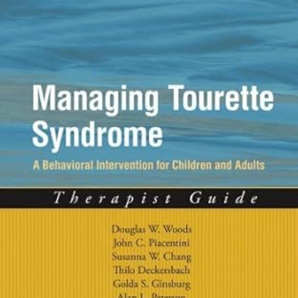 Transform Your Life with Proven Strategies: Managing Tourette Syndrome: A Behavioral Intervention for Children and Adults Therapist Guide (Treatments That Work) Transform Your Life with Proven Strategies: Managing Tourette Syndrome: A Behavioral Intervention for Children and Adults Therapist Guide (Treatments That Work)