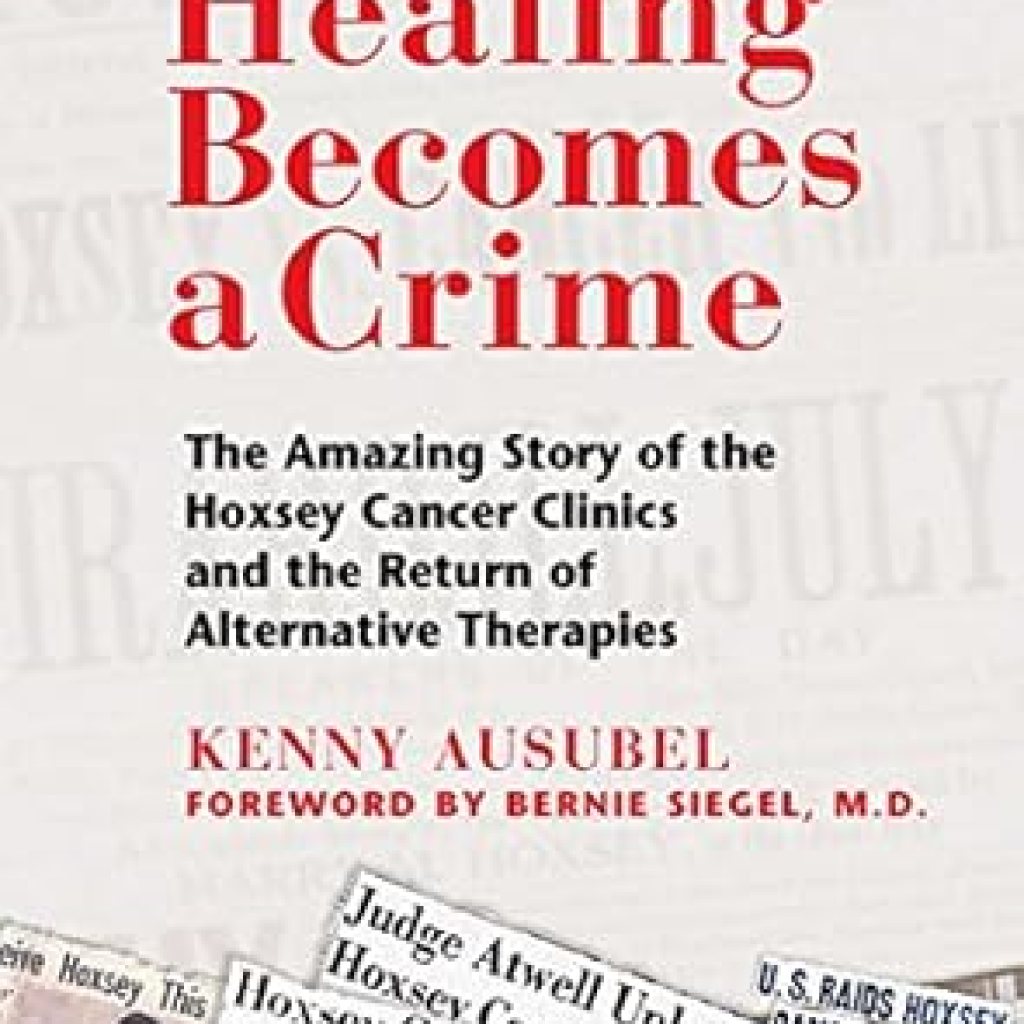 Discover the Truth: A Compelling Review of When Healing Becomes a Crime: The Amazing Story of the Hoxsey Cancer Clinics and the Return of Alternative Therapies Discover the Truth: A Compelling Review of When Healing Becomes a Crime: The Amazing Story of the Hoxsey Cancer Clinics and the Return of Alternative Therapies