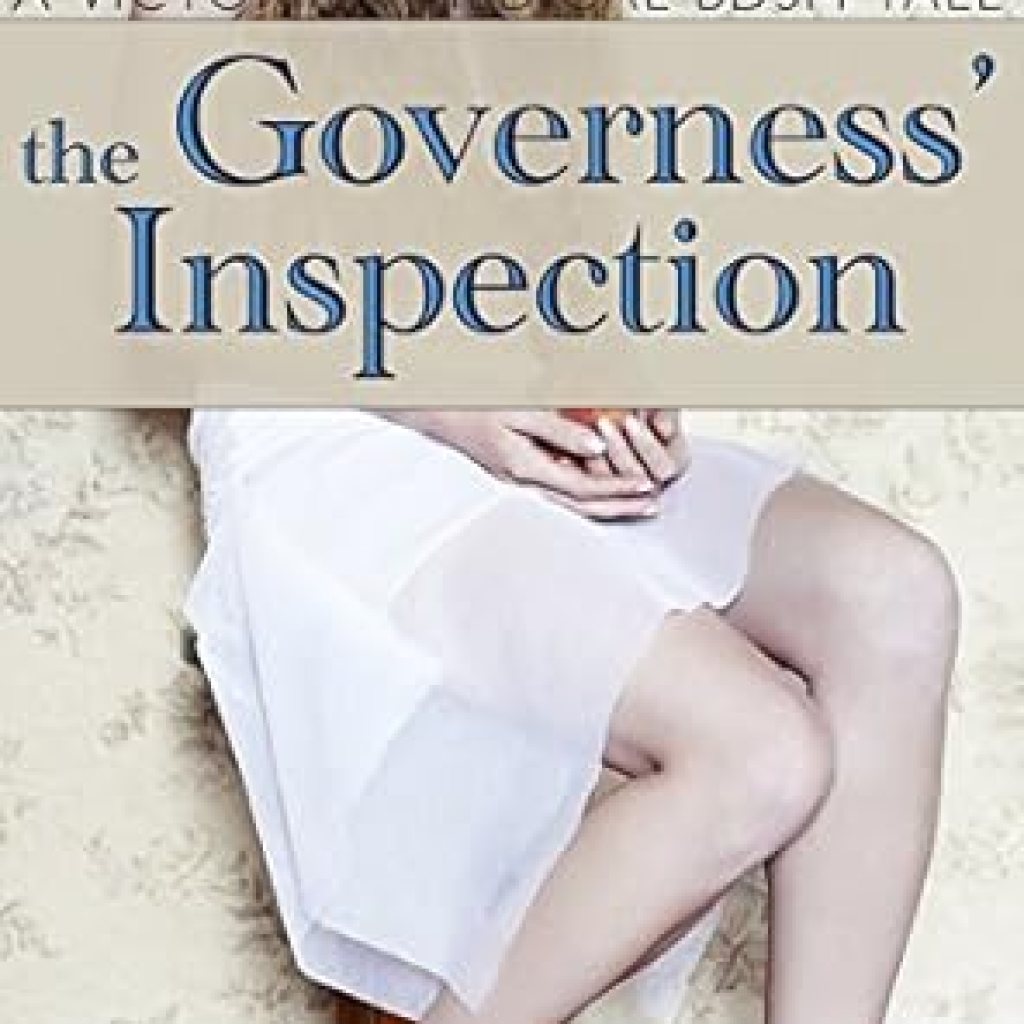 Unveiling Secrets: A Captivating Review of The Governess’ Inspection: A Victorian Medical BDSM Examination (A Victorian BDSM Erotic Romance Book 2) Unveiling Secrets: A Captivating Review of The Governess’ Inspection: A Victorian Medical BDSM Examination (A Victorian BDSM Erotic Romance Book 2)