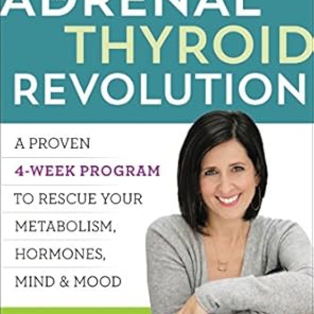 Transform Your Health: A Comprehensive Review of The Adrenal Thyroid Revolution: A Proven 4-Week Program to Rescue Your Metabolism, Hormones, Mind & Mood Transform Your Health: A Comprehensive Review of The Adrenal Thyroid Revolution: A Proven 4-Week Program to Rescue Your Metabolism, Hormones, Mind & Mood