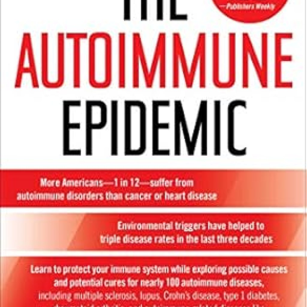 Discover the Shocking Truth About Autoimmunity: A Deep Dive into *The Autoimmune Epidemic: Bodies Gone Haywire in a World Out of Balance–and the Cutting-Edge Science that Promises Hope* Discover the Shocking Truth About Autoimmunity: A Deep Dive into *The Autoimmune Epidemic: Bodies Gone Haywire in a World Out of Balance–and the Cutting-Edge Science that Promises Hope*