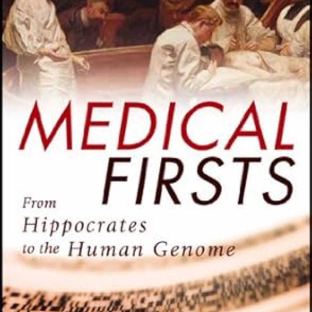 Discover the Groundbreaking Innovations in Medicine: A Review of ‘Medical Firsts: From Hippocrates to the Human Genome’ Discover the Groundbreaking Innovations in Medicine: A Review of ‘Medical Firsts: From Hippocrates to the Human Genome’