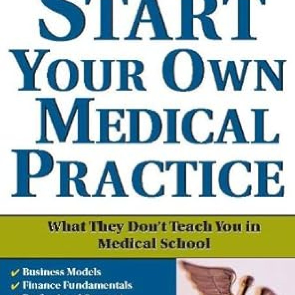 Unlock Your Medical Career: A Comprehensive Review of ‘Start Your Own Medical Practice: A Guide to All the Things They Don’t Teach You in Medical School about Starting Your Own Practice (Open for Business Book 0)’ Unlock Your Medical Career: A Comprehensive Review of ‘Start Your Own Medical Practice: A Guide to All the Things They Don’t Teach You in Medical School about Starting Your Own Practice (Open for Business Book 0)’