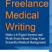 Unlock Your Earning Potential: A Comprehensive Review of Freelance Medical Writing – Books 1-6: Make a 6-Figure Income and Work From Home Using Your Scientific/Medical Background Unlock Your Earning Potential: A Comprehensive Review of Freelance Medical Writing – Books 1-6: Make a 6-Figure Income and Work From Home Using Your Scientific/Medical Background