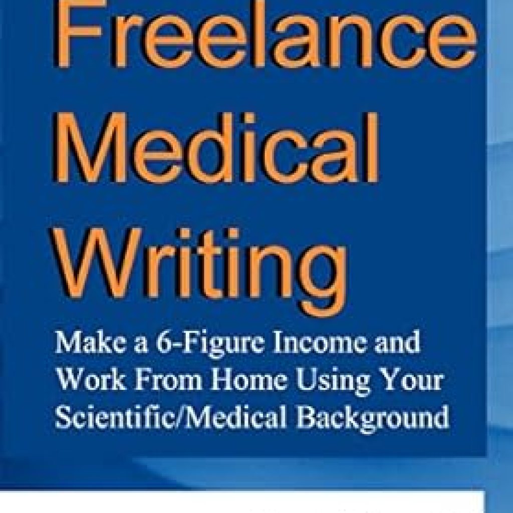 Unlock Your Earning Potential: A Comprehensive Review of Freelance Medical Writing – Books 1-6: Make a 6-Figure Income and Work From Home Using Your Scientific/Medical Background Unlock Your Earning Potential: A Comprehensive Review of Freelance Medical Writing – Books 1-6: Make a 6-Figure Income and Work From Home Using Your Scientific/Medical Background