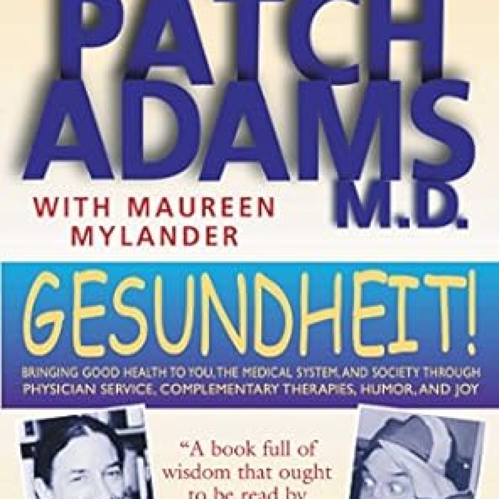 Discover the Transformative Power of Health: A Review of ‘Gesundheit!: Bringing Good Health to You, the Medical System, and Society through Physician Service, Complementary Therapies, Humor, and Joy’ Discover the Transformative Power of Health: A Review of ‘Gesundheit!: Bringing Good Health to You, the Medical System, and Society through Physician Service, Complementary Therapies, Humor, and Joy’