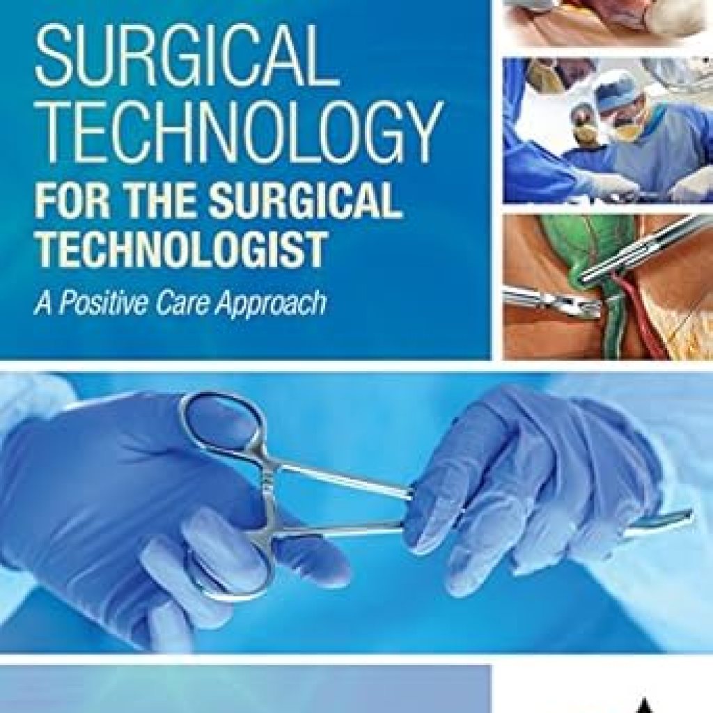 Discover the Essential Skills for Success: A Review of ‘Surgical Technology for the Surgical Technologist: A Positive Care Approach 005 Edition’ Discover the Essential Skills for Success: A Review of ‘Surgical Technology for the Surgical Technologist: A Positive Care Approach 005 Edition’