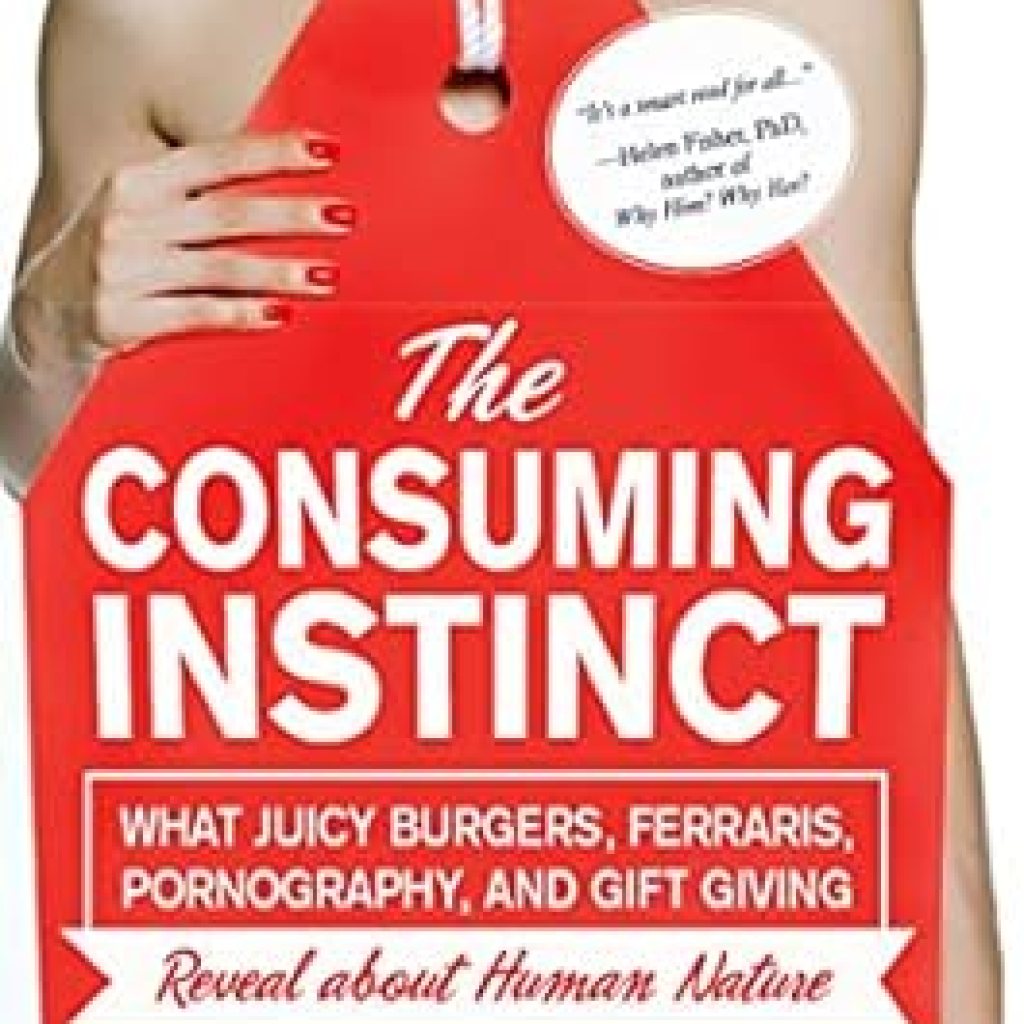 Discover the Secrets of Human Nature in ‘The Consuming Instinct: What Juicy Burgers, Ferraris, Pornography, and Gift Giving Reveal About Human Nature’ – A Must-Read Review! Discover the Secrets of Human Nature in ‘The Consuming Instinct: What Juicy Burgers, Ferraris, Pornography, and Gift Giving Reveal About Human Nature’ – A Must-Read Review!