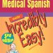 Unlock Your Medical Spanish Skills: A Comprehensive Review of Medical Spanish Made Incredibly Easy! (Incredibly Easy! Series®) Unlock Your Medical Spanish Skills: A Comprehensive Review of Medical Spanish Made Incredibly Easy! (Incredibly Easy! Series®)