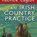 Heartwarming Tales of Community and Care: An Irish Country Practice: An Irish Country Novel (Irish Country Books Book 12) Review Heartwarming Tales of Community and Care: An Irish Country Practice: An Irish Country Novel (Irish Country Books Book 12) Review