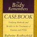 Transform Your Understanding of Trauma: A Comprehensive Review of The Body Remembers Casebook: Unifying Methods and Models in the Treatment of Trauma and PTSD Transform Your Understanding of Trauma: A Comprehensive Review of The Body Remembers Casebook: Unifying Methods and Models in the Treatment of Trauma and PTSD