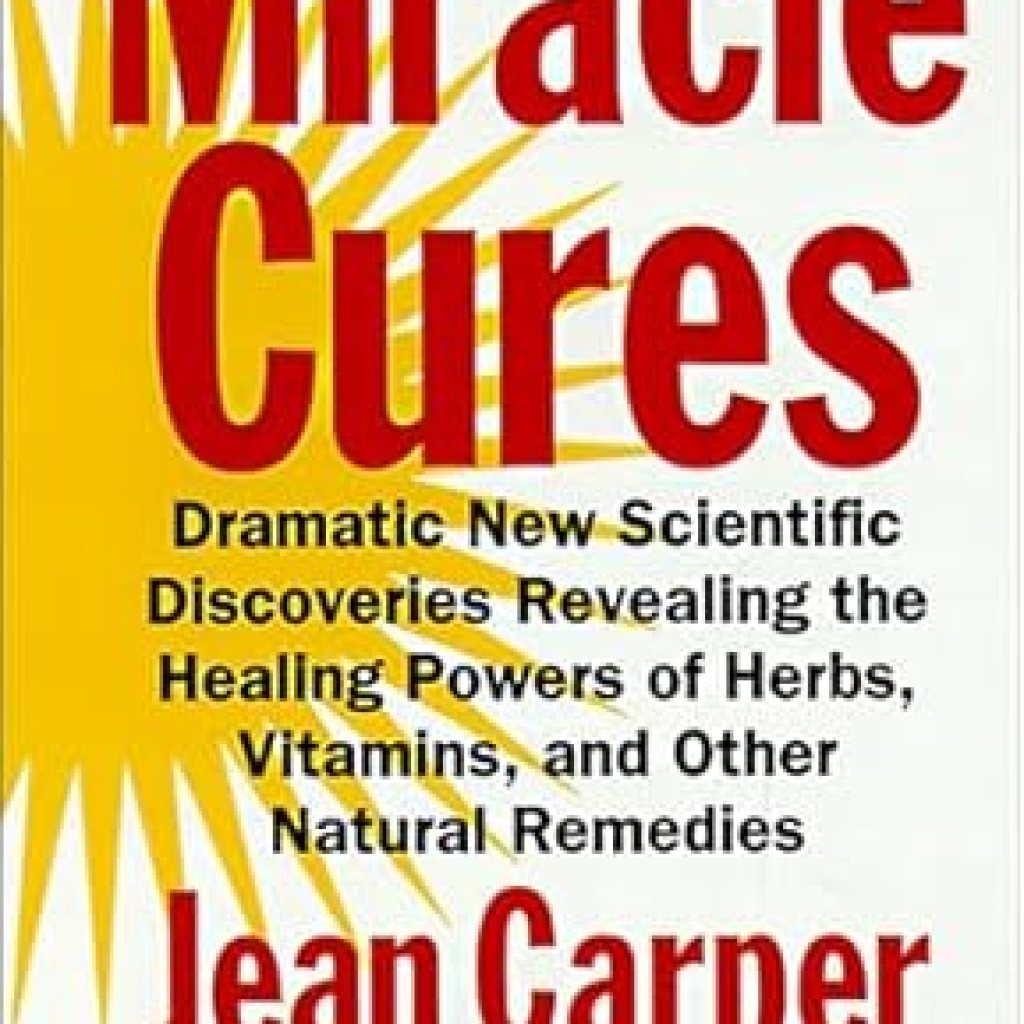 Unveiling the Secrets of Nature: A Comprehensive Review of ‘Miracle Cures: Dramatic New Scientific Discoveries Revealing the Healing Powers of Herbs, Vitamins, and Other Natural Remedies’ Unveiling the Secrets of Nature: A Comprehensive Review of ‘Miracle Cures: Dramatic New Scientific Discoveries Revealing the Healing Powers of Herbs, Vitamins, and Other Natural Remedies’